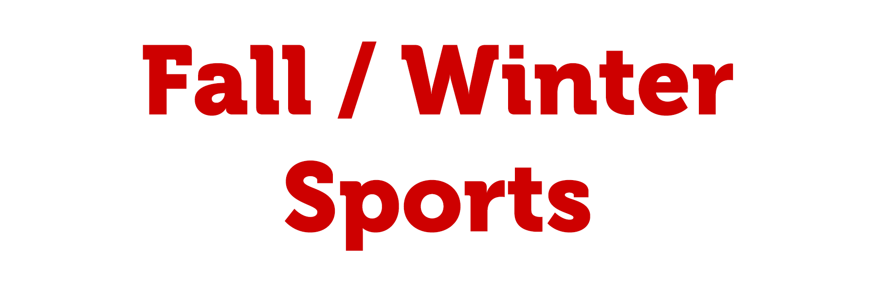 A banner that reads, "Fall / Winter Sports"